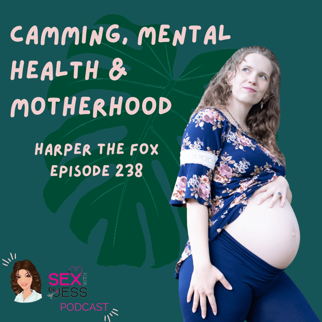 Camming Mental Health And Motherhood Sex With Dr Jess