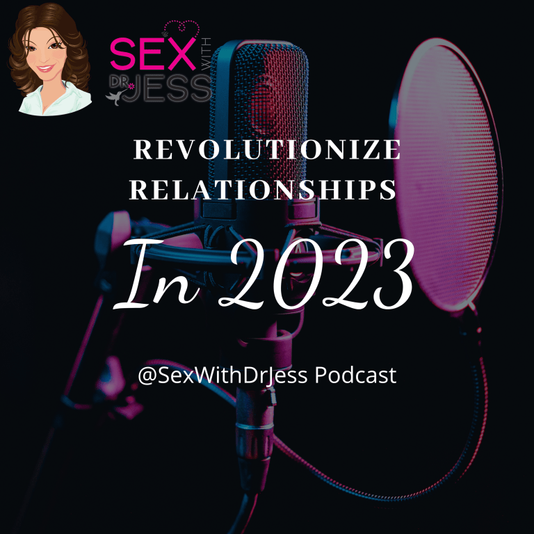 Revolutionize Relationships In 2023 Sex With Dr Jess